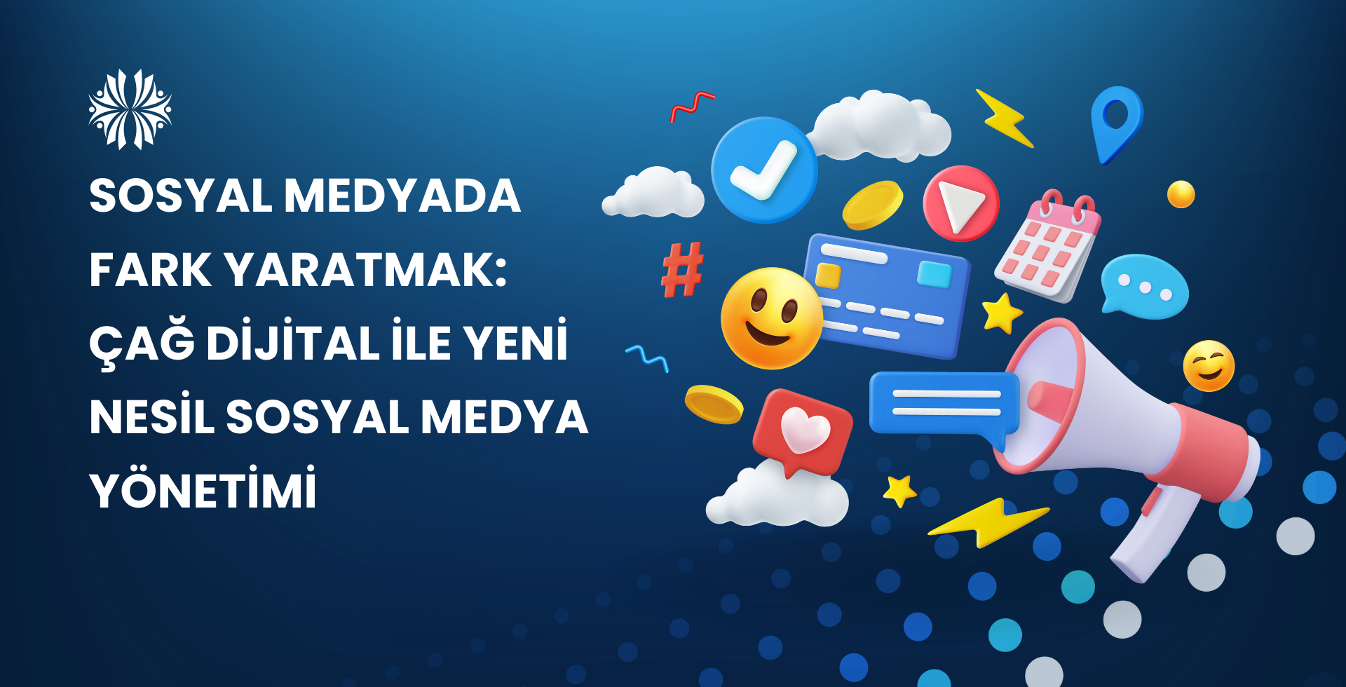 Sosyal Medyada Fark Yaratmak: Çağ Dijital ile Yeni Nesil Sosyal Medya Yönetimi